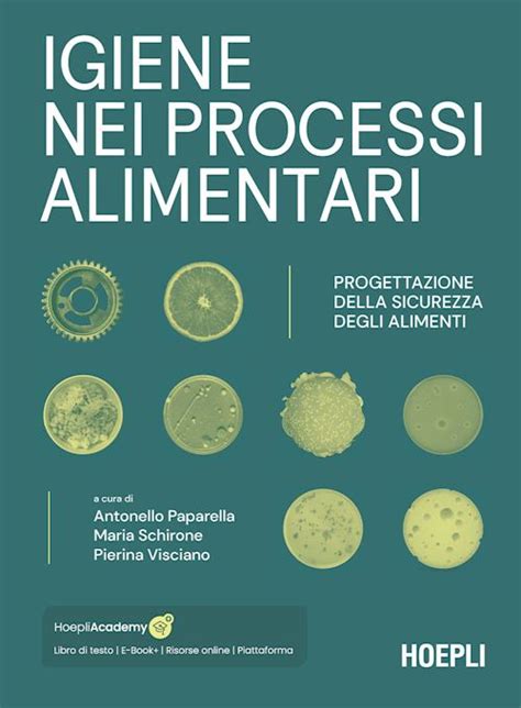 Igiene Nei Processi Alimentari Antonello Paparella Hoepli Editore