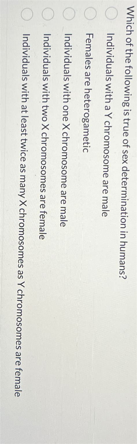 Solved Which Of The Following Is True Of Sex Determination Chegg