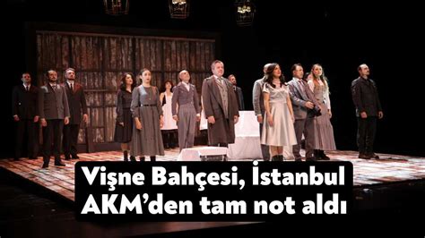 Vişne Bahçesi İstanbul AKMden tam not aldı Bağımsız Kocaeli