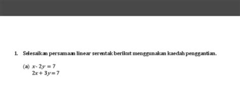 Solved 1 Selesaikan Persamaan Linear Serentak Berikut Menggunakan