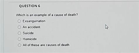 SOLVED: Question 6 Which is an example of a cause of death ...