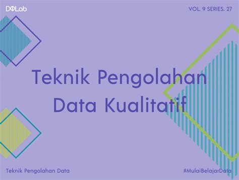 Kenali Tahanapan Teknik Pengolahan Data Kualitatif