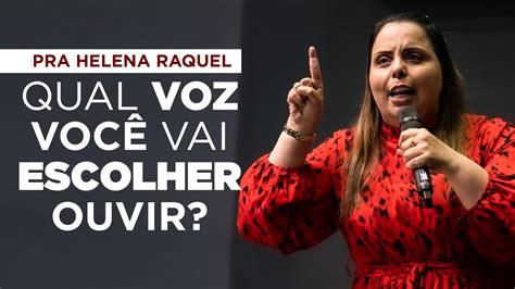 Qual Voz Voc Vai Escolher Ouvir Pastora Helena Raquel Mensagem