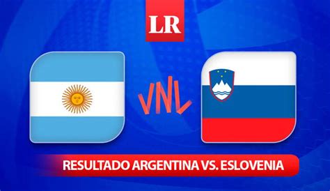 VNL 2024 Mira El Marcador EN VIVO Del Argentina Vs Eslovenia Y Las