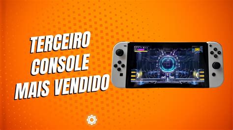 Impressionante Nintendo Switch Se Torna O Terceiro Console Mais