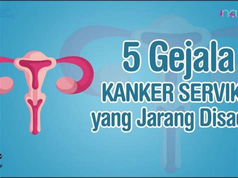 Mengenali Bahaya 7 Gejala Kanker Serviks Yang Harus Diwaspadai