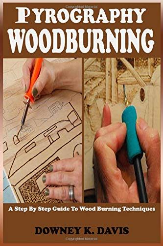 Buy Pyrography Wood Burning A Step By Step Instructional Guide For