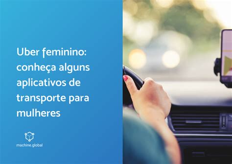 Uber Feminino Aplicativo De Transporte Para Mulheres