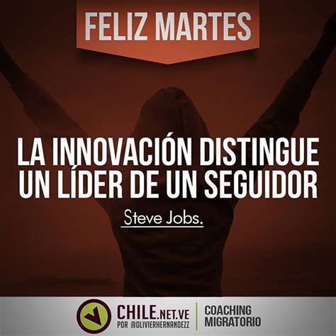 Feliz Martes LA INNOVACIÓN DISTINGUE UN LIDER DE UN SEGUIDOR Steve