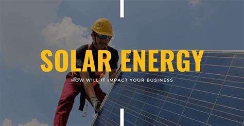 Top Reasons To Have Solar Energy For Your Business