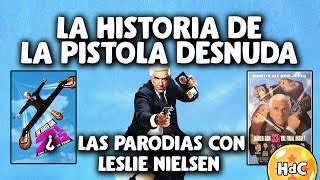 La Historia De La Pistola Desnuda Naked Gun Con Leslie Doovi