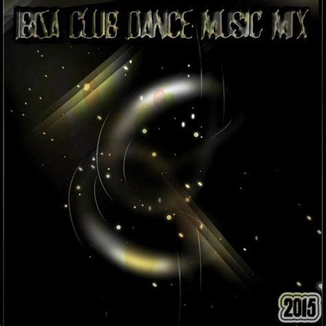 Ibiza Club Dance Music Mix 2015 50 Essential Hits After Party Night