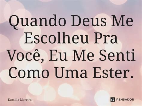 ⁠quando Deus Me Escolheu Pra Você Eu Kamilla Moreira Pensador