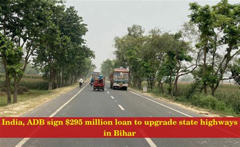 India Adb Sign Million Loan To Upgrade State Highways In Bihar