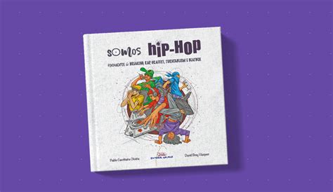 Somos Hip Hop El Primer Libro Para Acercar La Cultura A Todo El Mundo