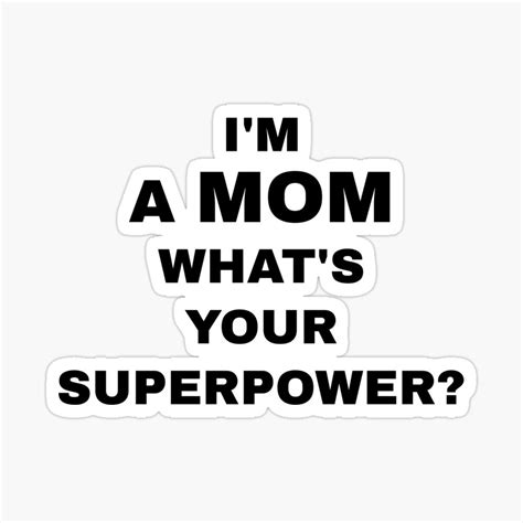 "I'm a mom what's your superpower?" Sticker by chaupichu | Best quotes ...