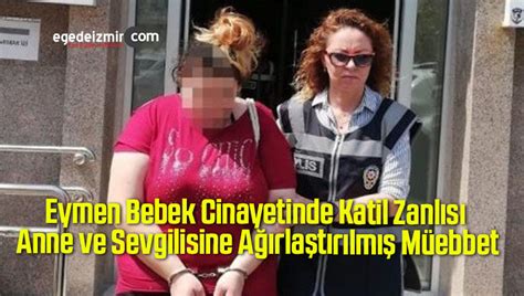 Eymen Bebek Cinayetinde Katil Zanlısı Anne Ve Sevgilisine Müebbetegede