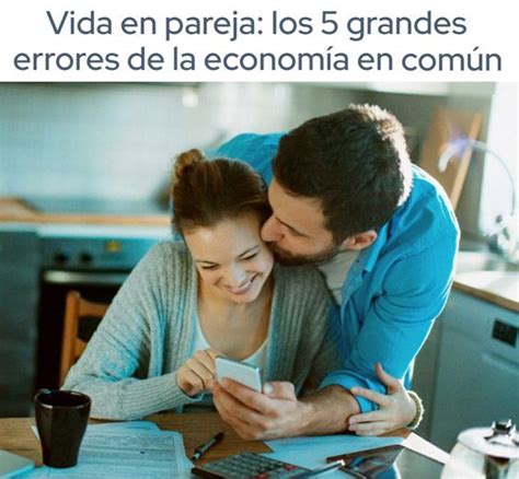 Vida en pareja los 5 grandes errores de la economía en común in 2024