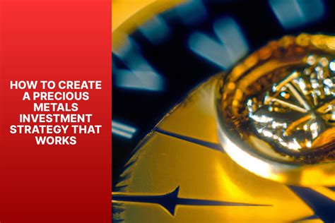 How To Create A Precious Metals Investment Strategy That Works Mfea