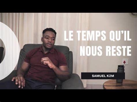 Le Temps Qu Il Nous Reste Samuel K M Youtube