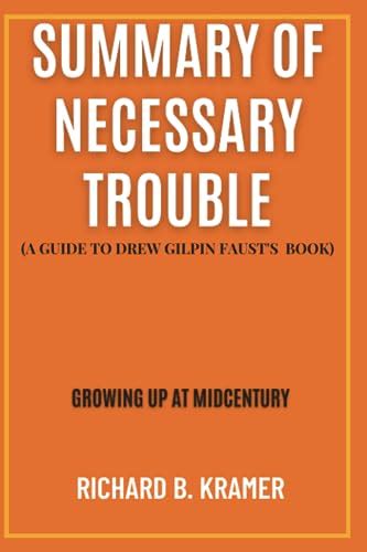 SUMMARY AND ANALYSIS OF NECESSARY TROUBLE (A GUIDE TO DREW GILPIN FAUST ...