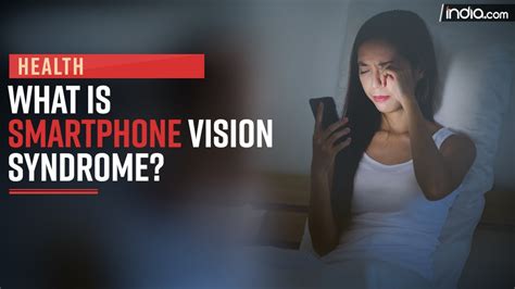 What Is Smartphone Vision Syndrome What Are It S Symptoms Health