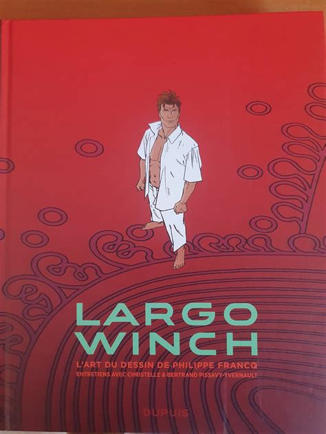 Largo Winch L Art Du Dessin De Francq Avec D Dicace Et Ex Libris