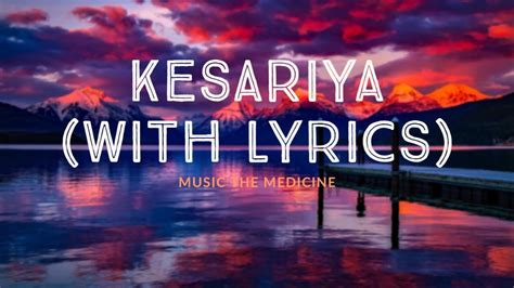 Kesariya Full Song With Lyrics Brahmastra Arijit Singh Youtube