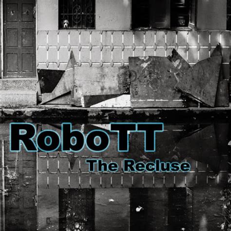 Stream RoBoTT The Recluse 02 Life Without Music By Dj RoBoTT