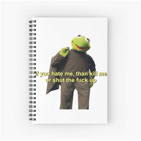 If You Hate Me Than Kill Me Or Shut The Fuck Up Kermit In Brown Jacket Outfit Reaction Pic