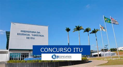 Concurso Prefeitura De Itu Sp Encerra Hoje Prazo Para Vagas