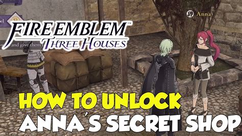 Fire Emblem Three Houses How To Unlock Annas Secret Shop Youtube