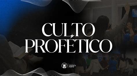 CULTO PROFÉTICO IGREJA CASTELO FORTE YouTube