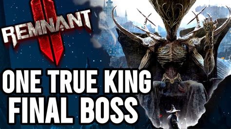 Remnant 2 Awakened King Dlc One True King Final Boss Youtube