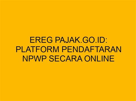 ereg pajakgoid platform pendaftaran npwp secara