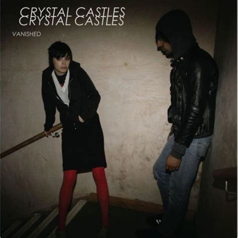 Crystal Castles - Vanished Lyrics and Tracklist | Genius