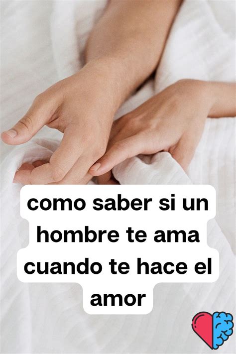 Como Saber Si Un Hombre Te Ama Cuando Te Hace El Amor Citas De La