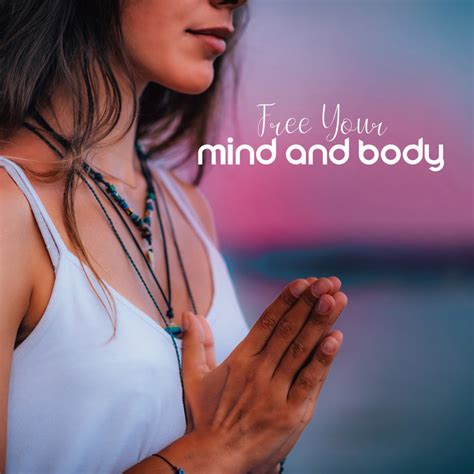 Free Your Mind And Body Healing New Age Music Dedicated For Meditation And Yoga Session