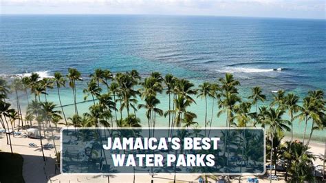 Beat The Heat - The 6 Best Water Parks In Jamaica (2025)