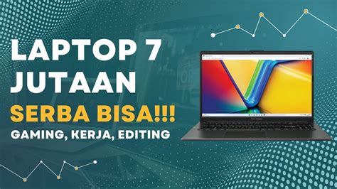 Rekomendasi Laptop Jutaan Serba Bisa Awal Tahun Belajar Kerja