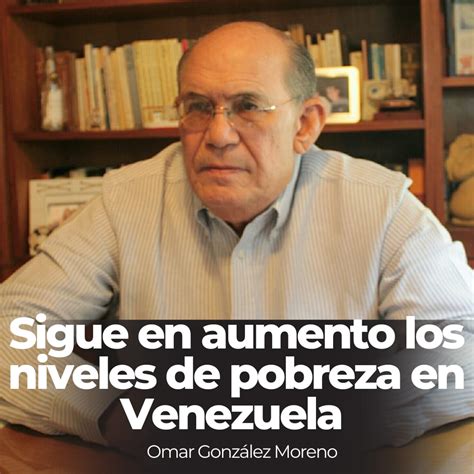 Omar González Sigue En Aumento Los Niveles De Pobreza En Venezuela