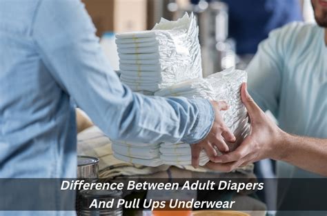 Difference Between Adult Diapers And Pull Ups Underwear Blog