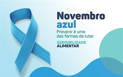 Sensibilidade Alimentar Novembro Azul Prevenir é uma das formas de