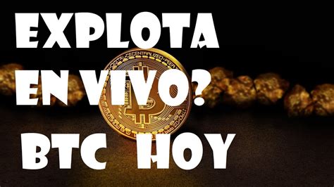 Bitcoin Explota En Vivo Analisis Btc Hoy Youtube