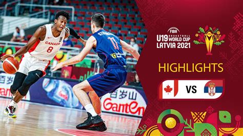 Canada Vs Serbia Full Highlights 3rd Place Game FIBA U19