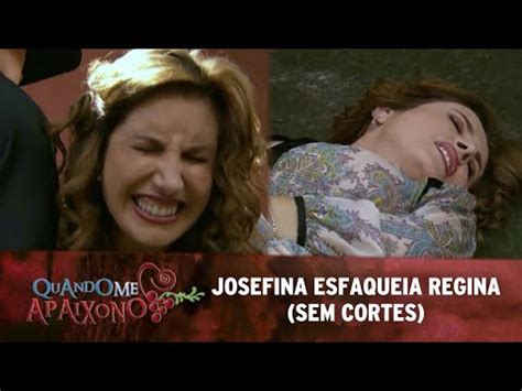 Quando Me Apaixono Josefina Esfaqueia Regina SEM CORTES YouTube