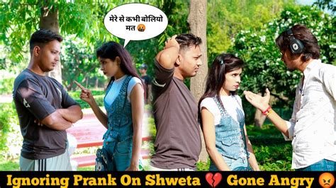 Ignoring Prank On Shweta Gone Angry The Prank Show Balram