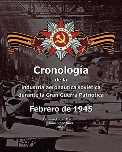 Cronologia De La Industria Aeronautica Sovietica Durante La Gran Guerra Patriotica De Juan