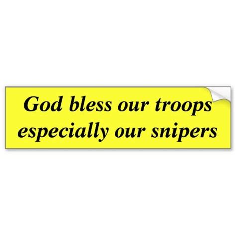 God Bless Our Troops Especially Our Snipers Bumper Stickers Bumper