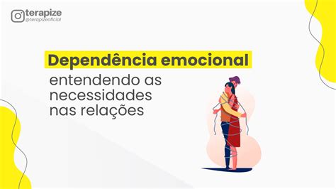 Dependência Emocional Entendendo As Necessidades Nas Relações